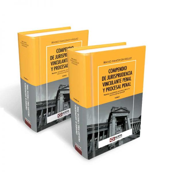 COMPENDIO DE JURISPRUDENCIA VINCULANTE PENAL Y PROCESAL PENAL (BRANKO YVANCOVICH)  